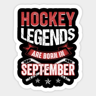 Hockey Legends Are Born In September Sticker